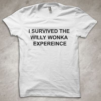 'I survived the Willy Wonka Experience' - Funny T-Shirt