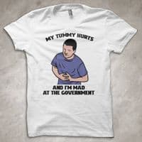 'My tummy hurts and I'm mad at the government' funny T-Shirt