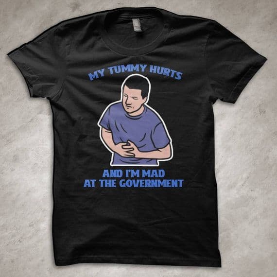 'My tummy hurts and I'm mad at the government' funny T-Shirt