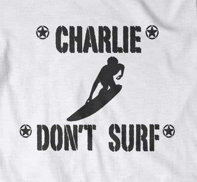 Apocalypse Now 'Charlie Dont Surf'  Surfing Tshirt all colours all sizes