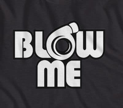 Blow me t-shirt