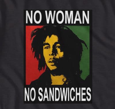 Bob Marley 'No woman, No sandwiches' t shirt