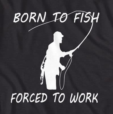 Born to fish forced to work funny fishing t-shirt
