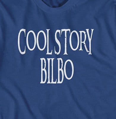 Cool Story Bilbo, The Hobbit, Lord of the Rings joke t-shirt