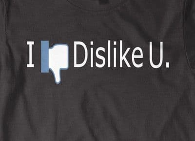 Facebook 'I dislike you' Funny quote t shirt
