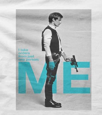 Han Solo 'I take orders form one person, ME!' t-shirt