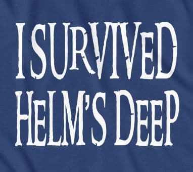 I Survived Helms Deep, Hobbit, Lord of the Rings, t shirt