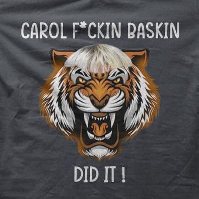 Joe Exotic Tiger King Carol F*ckin Baskin t-shirt