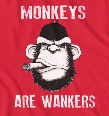 Monkeys are Wankers, Offensive Joke T-shirt