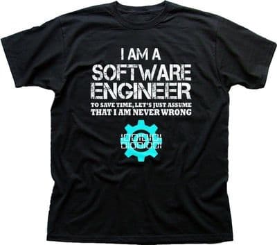 Software Engineer lets assume I'm never wrong funny geeky printed t-shirt FN9188