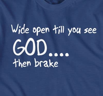 Wide open till you see GOD.... then brake, motorbiker t-shirt