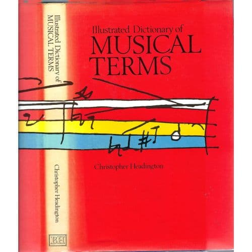 Illustrated Dictionary of Musical Terms , Christopher Headington