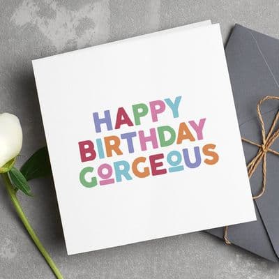 'Happy Birthday Gorgeous' Card