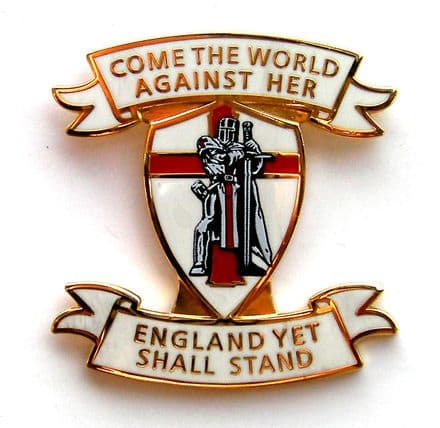 England Lapel Badge "Come The World Against Her - England Yet Shall Stand"