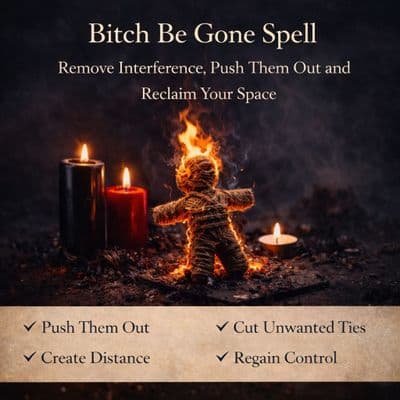 Bitch Be Gone Spell