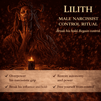 Lilith- MALE Narcissist Control Ritual