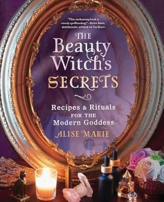 The Beauty Witch's Secrets: Recipes & Rituals for the Modern Goddess (PDF)