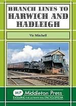 BRANCH LINES TO HARWICH AND HADLEIGH ISBN 9781908174024