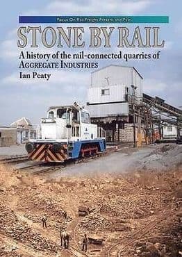 STONE BY RAIL: A History of the Rail-connected Quarries  ISBN: 9781857944228