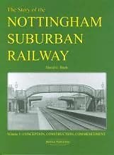 STORY OF NOTTINGHAM SUBURBAN RAILWAY VOLUME 1 ISBN 9781907094989