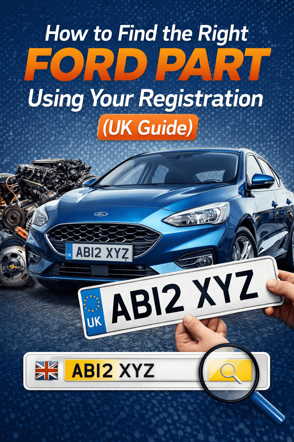 How to Find the Right Ford Part Using Your Registration (UK Guide)