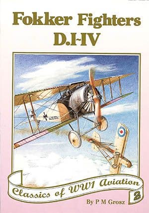 Fokker Fighters D.I - D.IV (Classics of WWI Aviation)