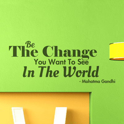 Be The Change You Want To See Wall Sticker