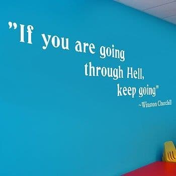 If You Are Going Through Hell Wall Quote