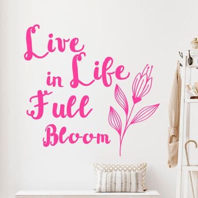 Live Life In Full Bloom Wall Quote Sticker