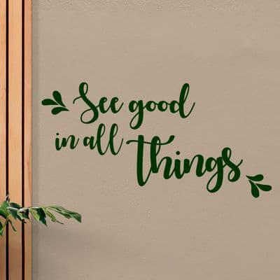 See Good In All Things Wall Quote Sticker