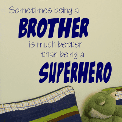 Sometimes Being A Brother Wall Quote