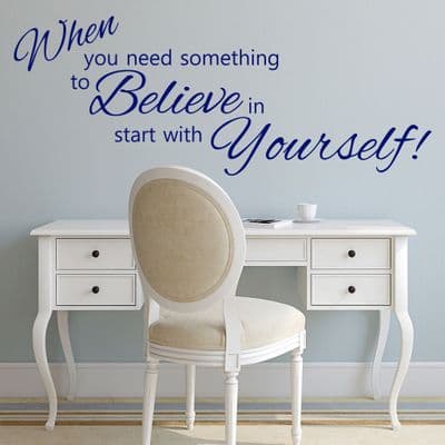 When You Need Something To Believe In Wall Quote