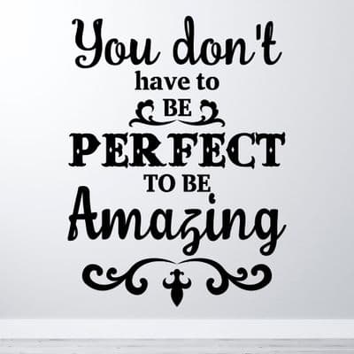 You Don't Have To Be Perfect Wall Quote