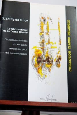 Bailly de Surcy B - Le Chansonnier de la Dame Oiselle for Saxophone Trio