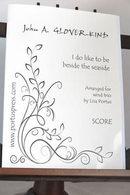 Glover-Kind J A - I Do Like To Be Beside The Seaside for Wind Trio arr Portus L