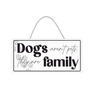 Dogs Arent Pets They Are Family Hanging Sign