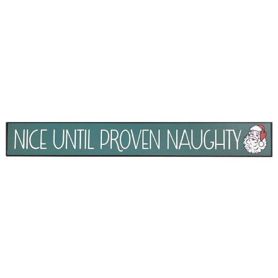Nice Until Proven Christmas Skinny Sign