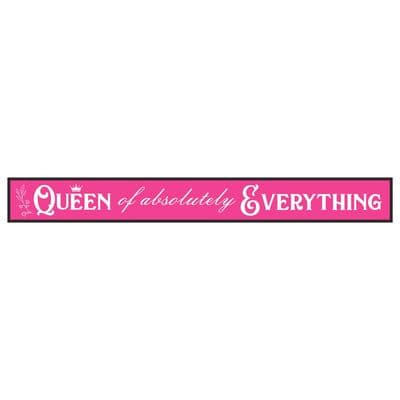 Queen Of Absolutely Everything Skinny Sign