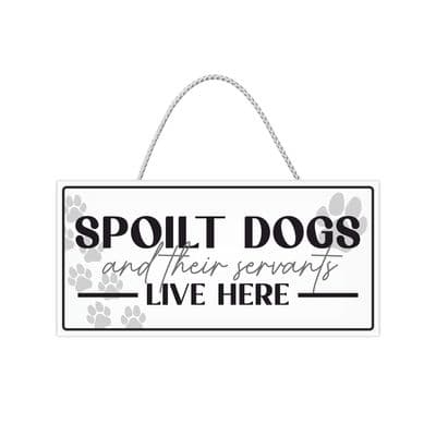Spoilt Dogs And... Hanging Sign