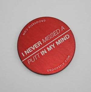 I Never Missed A Putt In My Mind – BIG Ball Marker