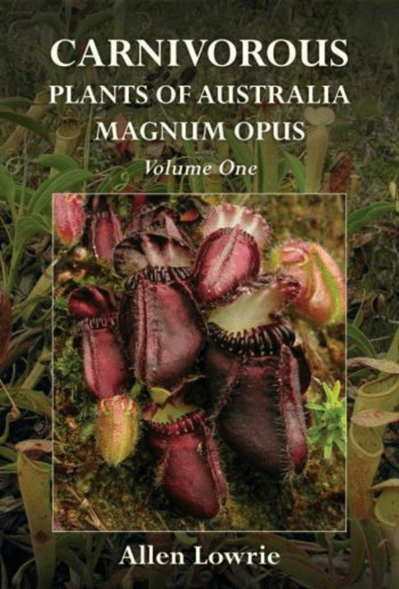 Carnivorous plants of Australia Magnum opus Vol 1
