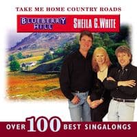 Take Me Home Country Roads - Over 100 Singalongs - Blueberry Hill / Sheila G. White. 2 x CD