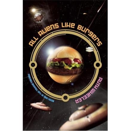 All Aliens Like Burgers by Ruth Wheeler (signed)