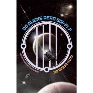 Do Aliens Read Sci-Fi by Ruth Wheeler (signed)