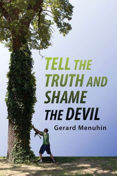 Menuhin, Gerard: Tell the Truth and Shame the Devil.