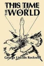 Rockwell, George  Lincoln: This Time the World