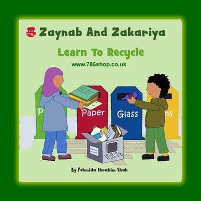 Zaynab And Zakariya Learn To Recycle ( Islamic Story Book ) NEW
