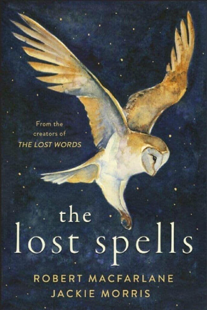 The Lost Spells Robert Macfarlane / Jackie Morris