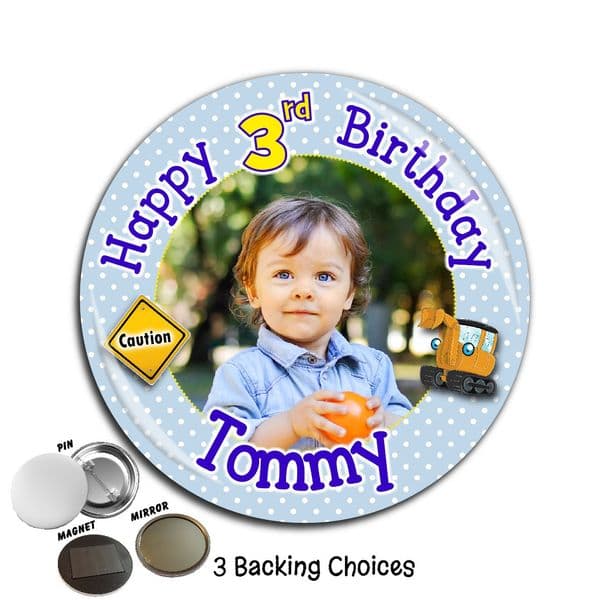 Large 75mm Personalised Boys Digger Happy Birthday PHOTO Badge N44