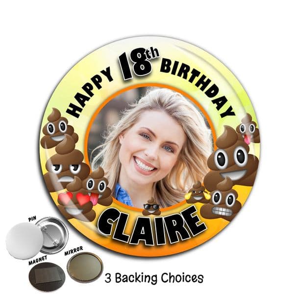 Large 75mm Personalised EMOJI POO Happy Birthday PHOTO Badge N7 (Pin / Magnet / Mirror Backing)